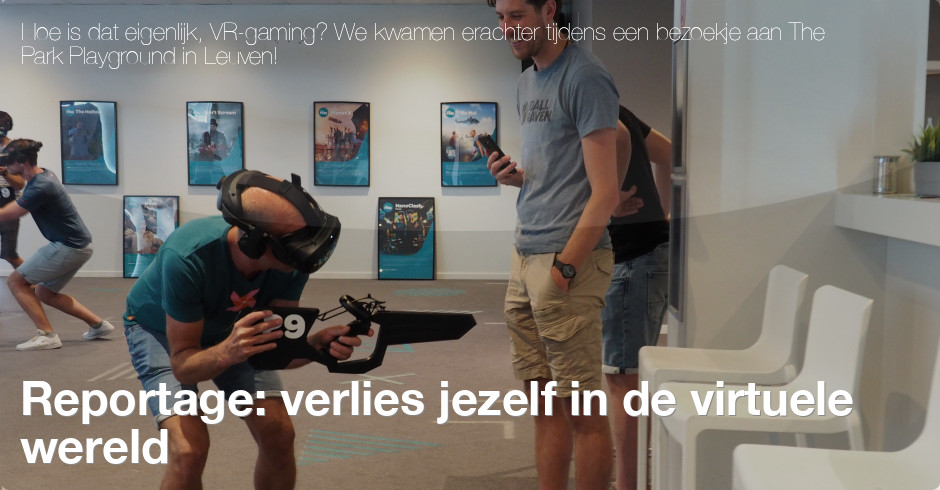 Reportage: verlies jezelf in de virtuele wereld