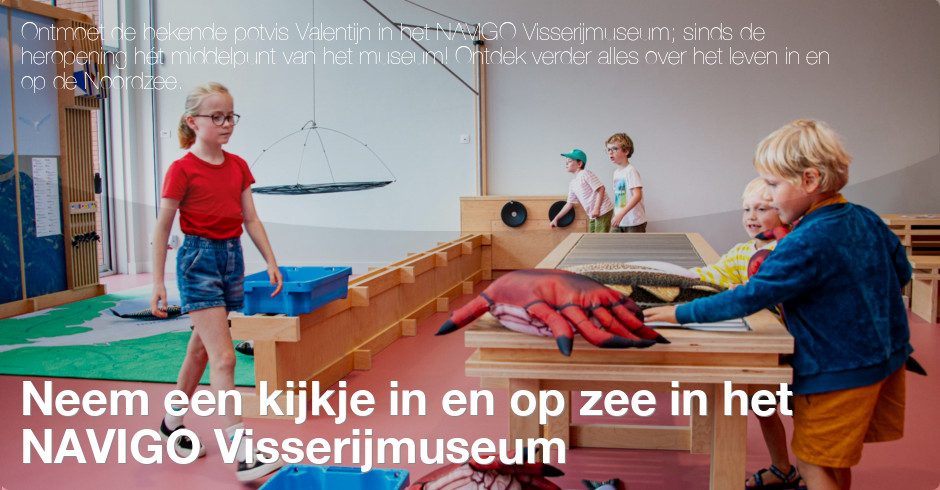 Neem een kijkje in en op zee in het NAVIGO Visserijmuseum